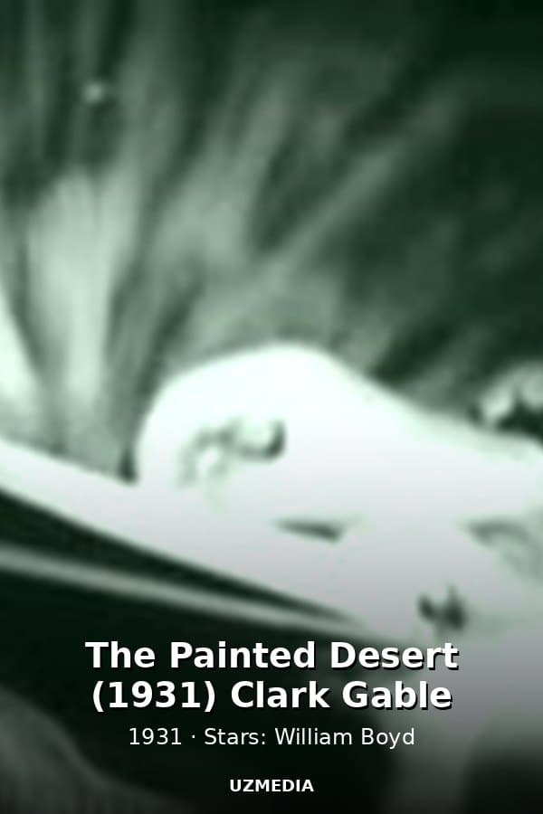 The Painted Desert (1931) Clark Gable — Movie 1931