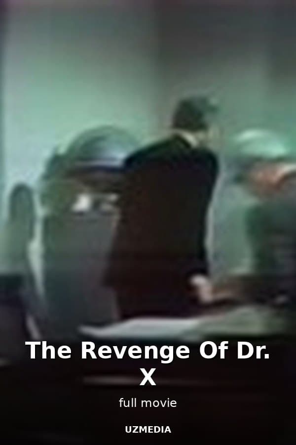 The Revenge Of  Dr. X — Фильм 