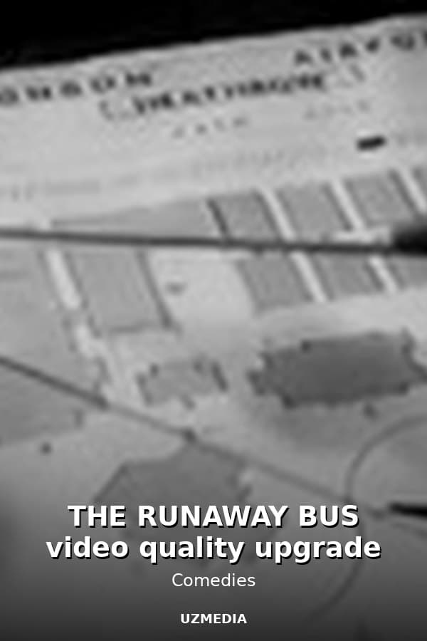 THE RUNAWAY BUS video quality upgrade — Movie 
