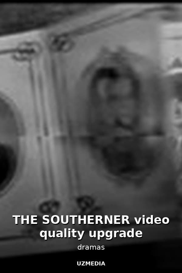THE SOUTHERNER video quality upgrade — Movie 