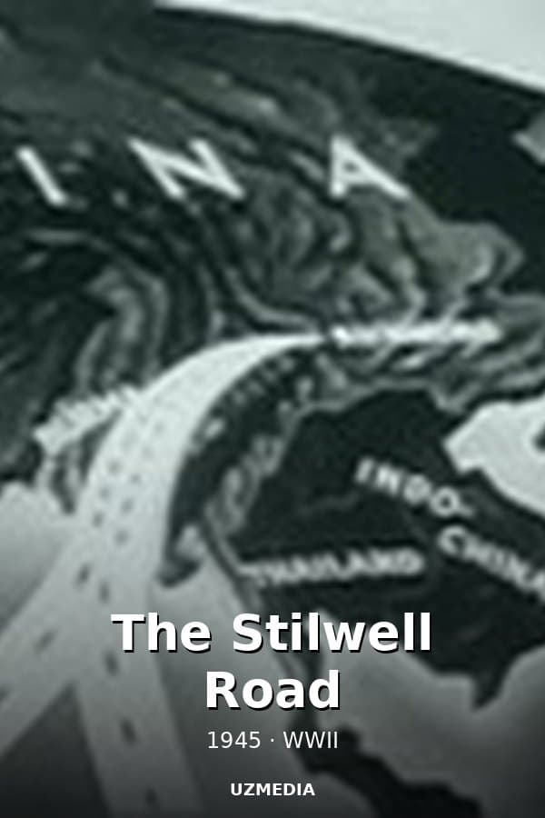 The Stilwell Road — Movie 1945