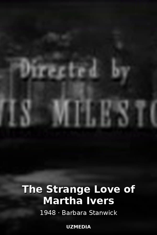 The Strange Love of Martha Ivers — Movie 1948