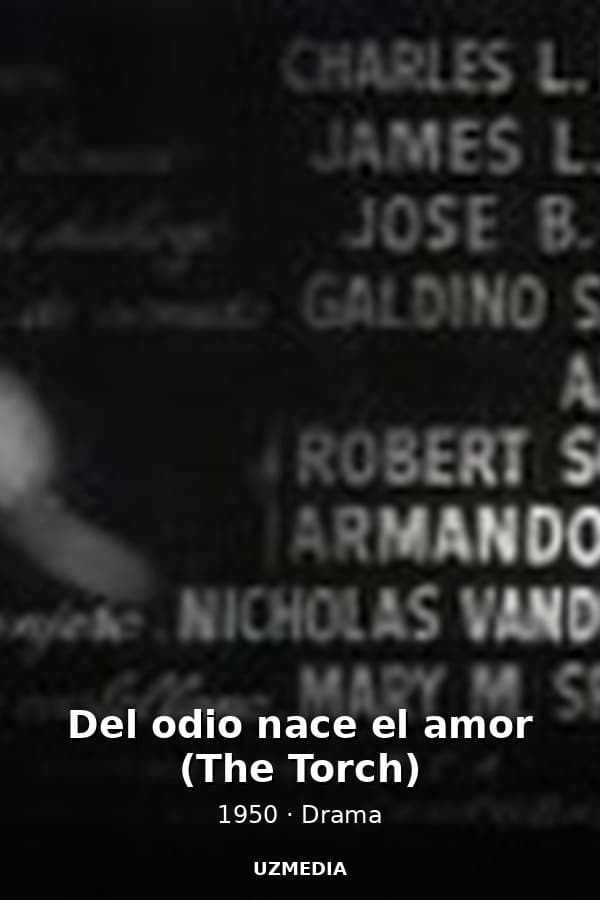 Del odio nace el amor (The Torch) — Movie 1950