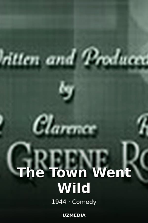 The Town Went Wild — Kino 1944