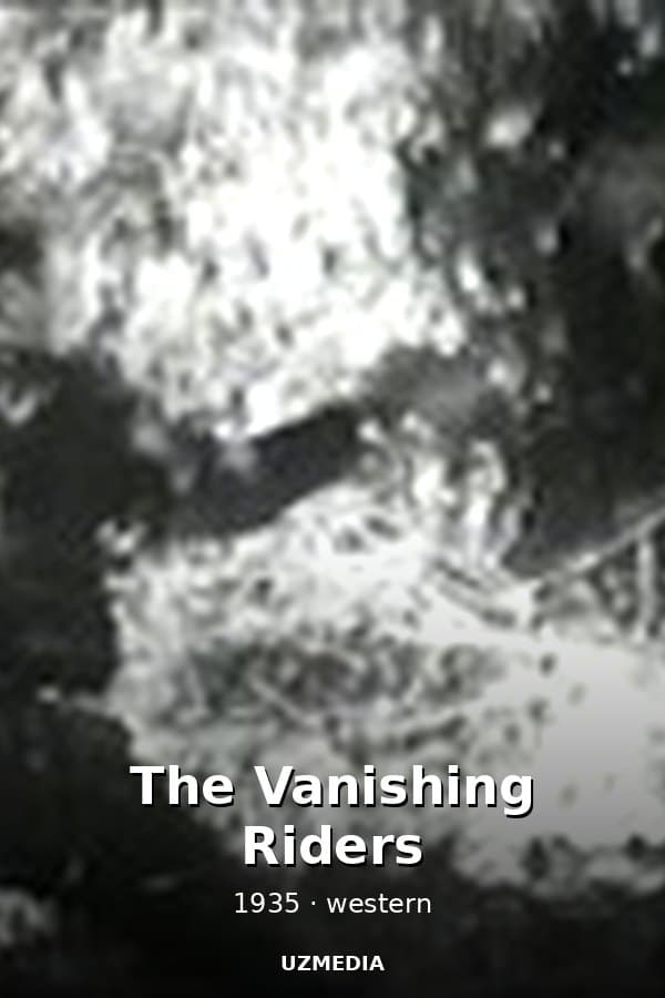 The Vanishing Riders — Фильм 1935