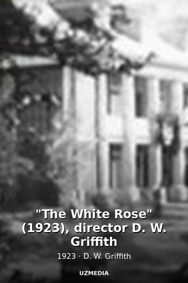 "The White Rose" (1923), director D. W. Griffith — Kino 1923