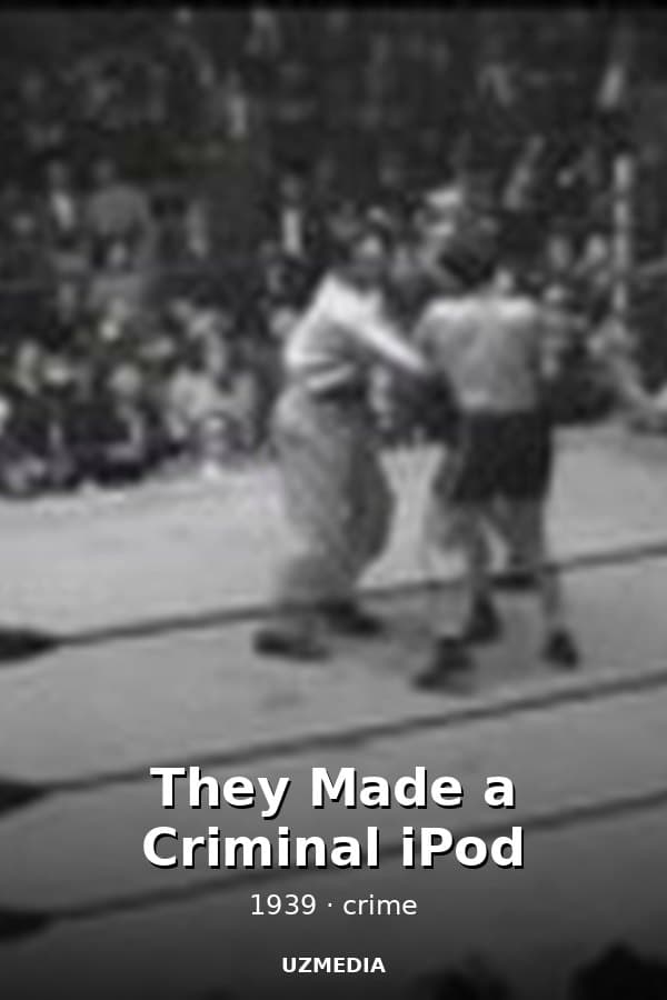 They Made a Criminal iPod — Movie 1939