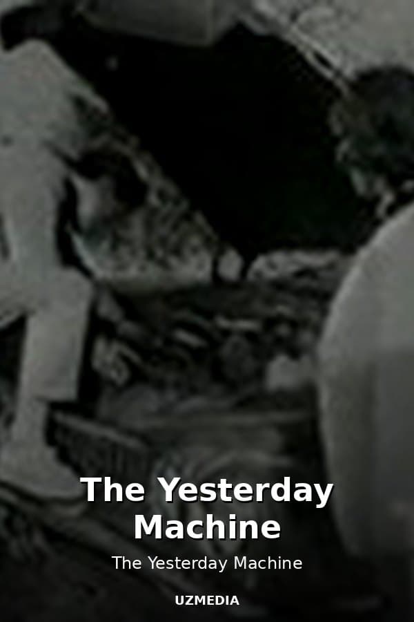 The Yesterday Machine — Kino 
