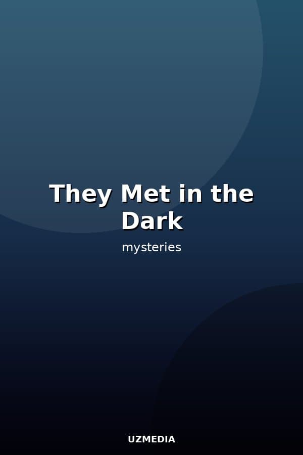 They Met in the Dark — Kino 