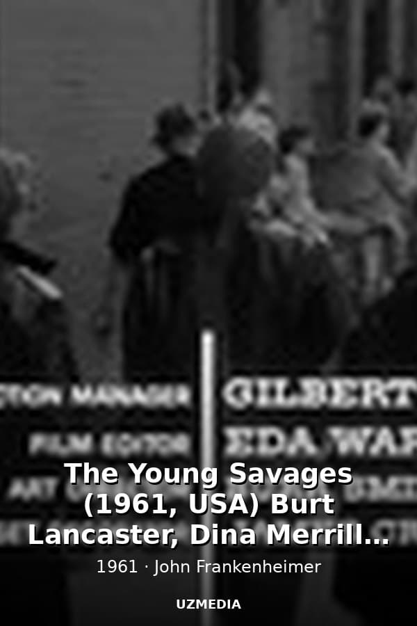 The Young Savages (1961, USA) Burt Lancaster, Dina Merrill, Shelley Winters, Telly Savalas, Edward Andrews — Movie 1961