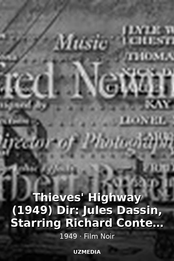 Thieves' Highway (1949) Dir: Jules Dassin, Starring Richard Conte, Lee J Cobb, Valentina Cortese — Kino 1949