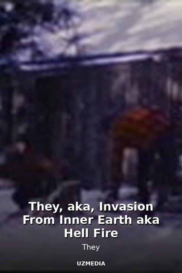 They, aka, Invasion From Inner Earth aka Hell Fire — Kino 