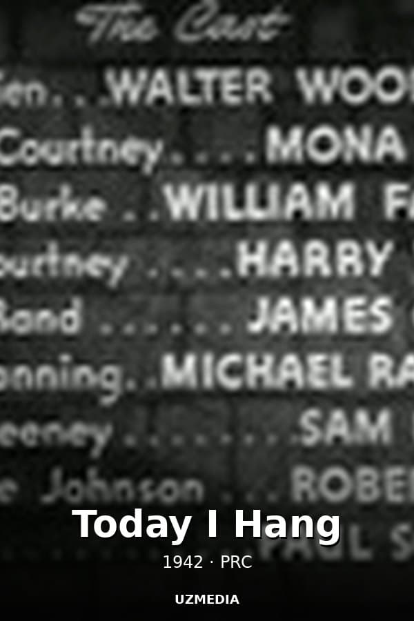 Today I Hang — Kino 1942