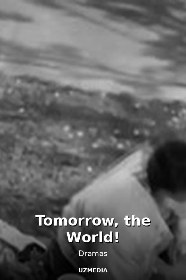 Tomorrow, the World! — Movie 