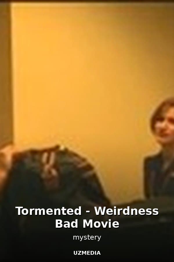 Tormented - Weirdness Bad Movie — Movie 