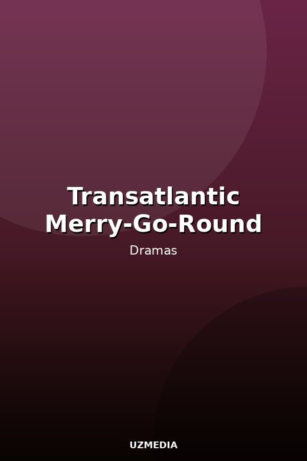Transatlantic Merry-Go-Round — Movie 