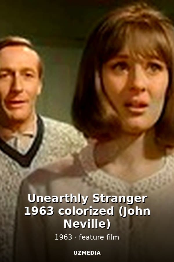 Unearthly Stranger 1963 colorized (John Neville) — Movie 1963