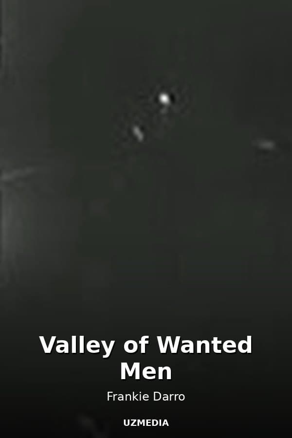 Valley of Wanted Men — Movie 