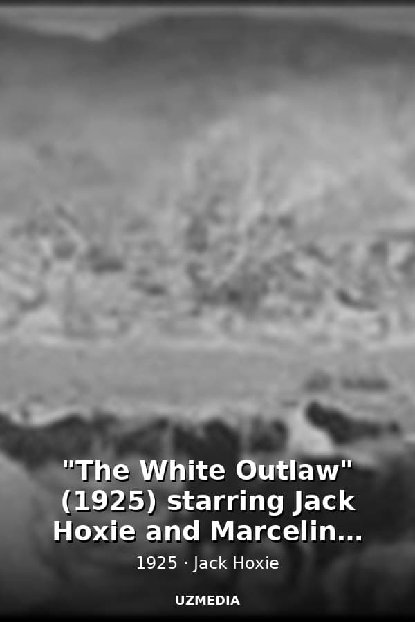 "The White Outlaw" (1925) starring Jack Hoxie and Marceline Day — Kino 1925