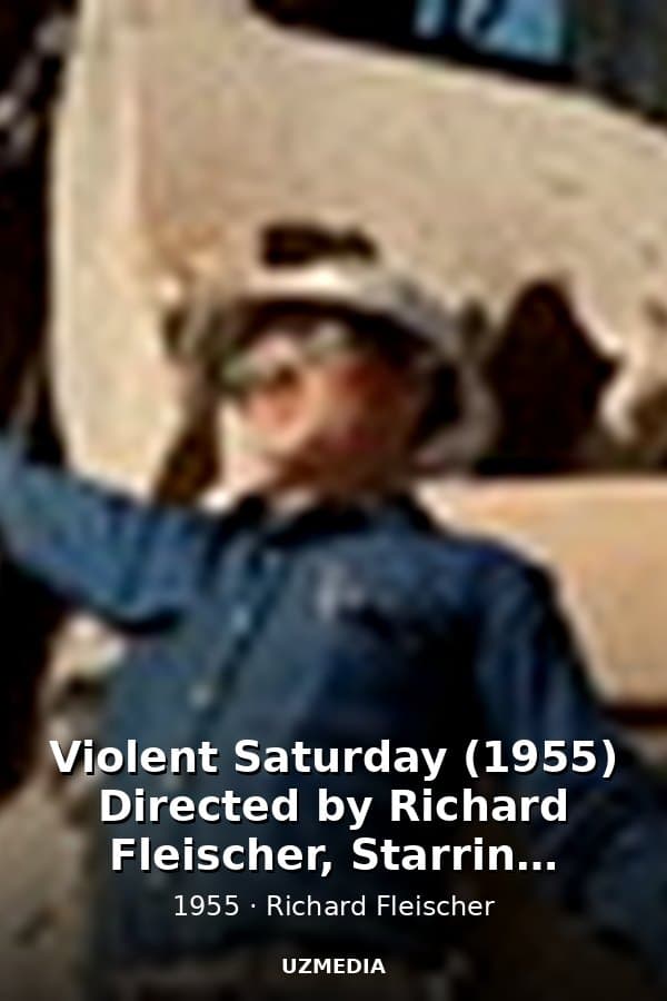 Violent Saturday (1955) Directed by Richard Fleischer, Starring Victor Mature, Richard Egan, Stephen McNally — Kino 1955
