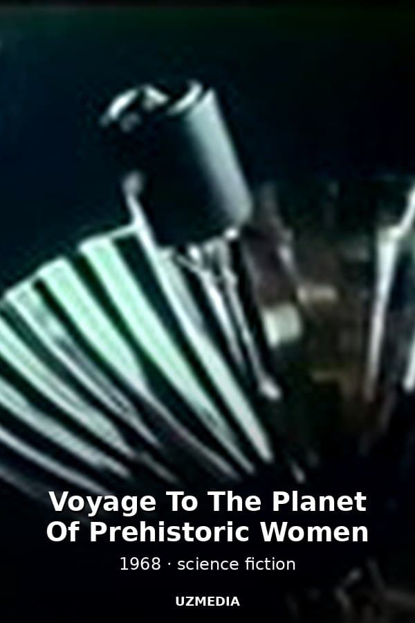 Voyage To The Planet Of Prehistoric Women — Movie 1968