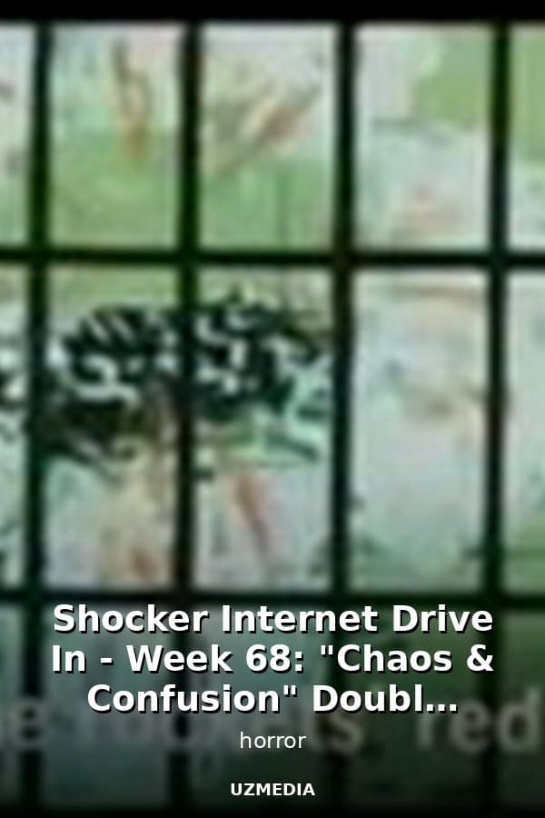 Shocker Internet Drive In - Week 68: "Chaos & Confusion" Double Feature — Kino 