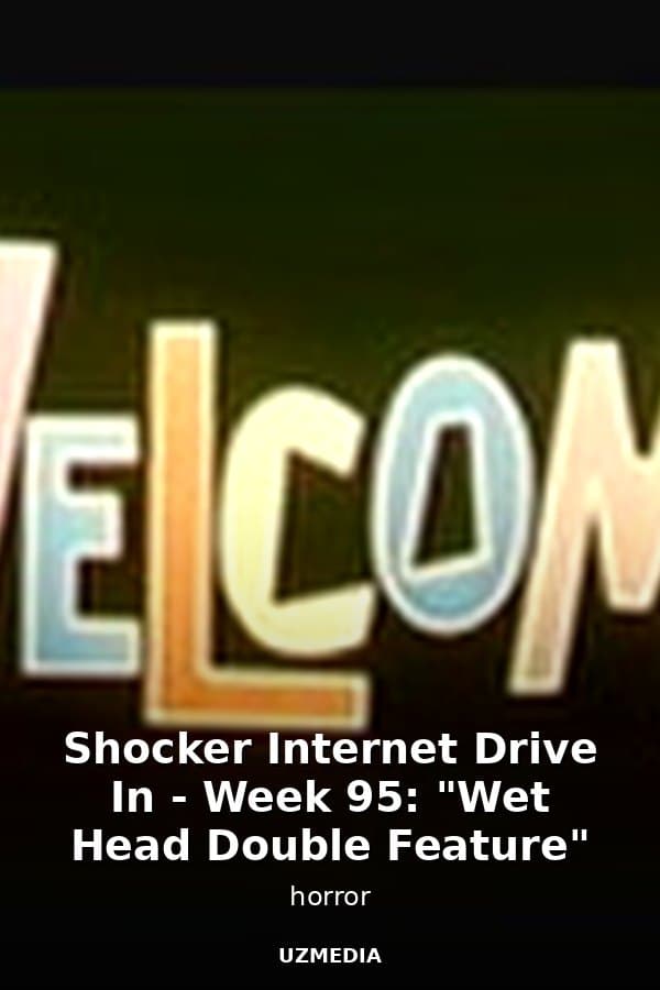 Shocker Internet Drive In - Week 95: "Wet Head Double Feature" — Kino 