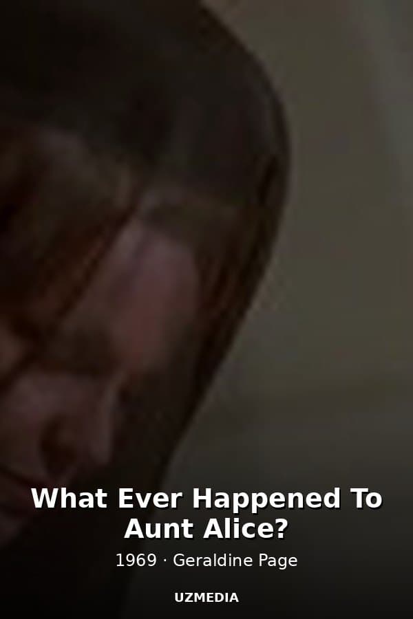 What Ever Happened To Aunt Alice? — Movie 1969