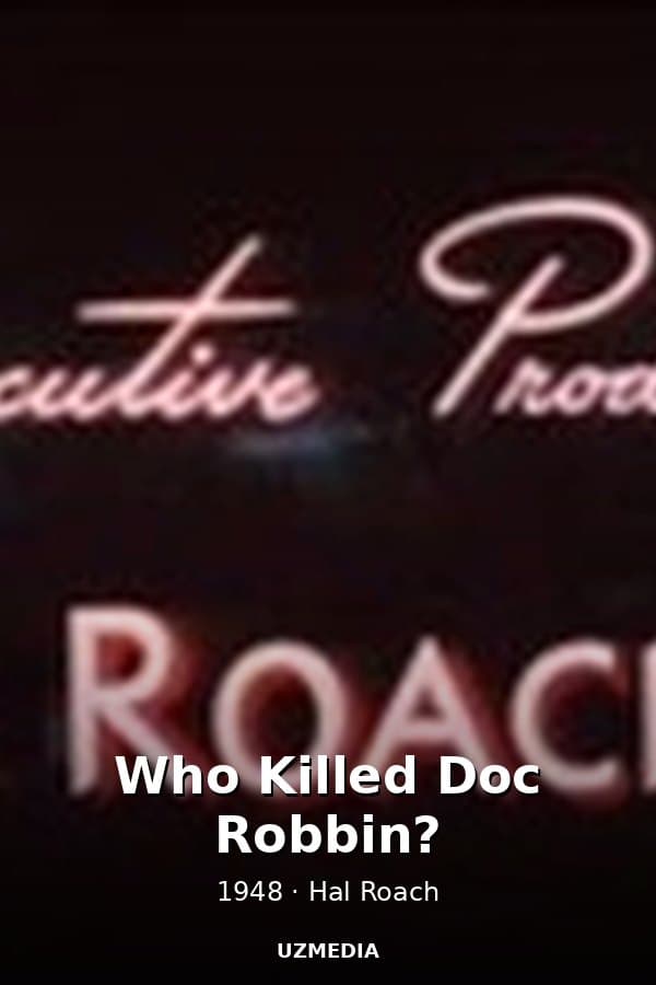 Who Killed Doc Robbin? — Фильм 1948