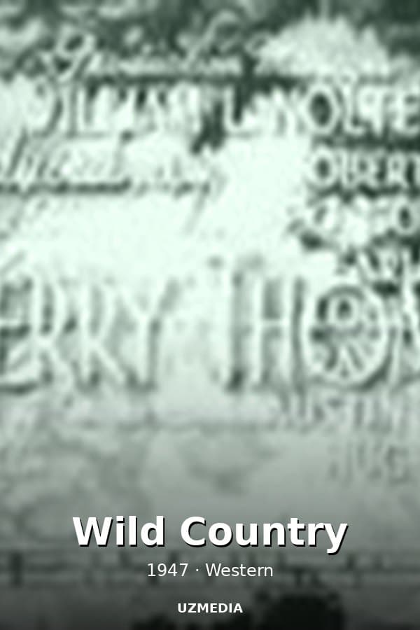 Wild Country — Movie 1947