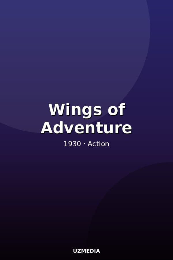Wings of Adventure — Kino 1930