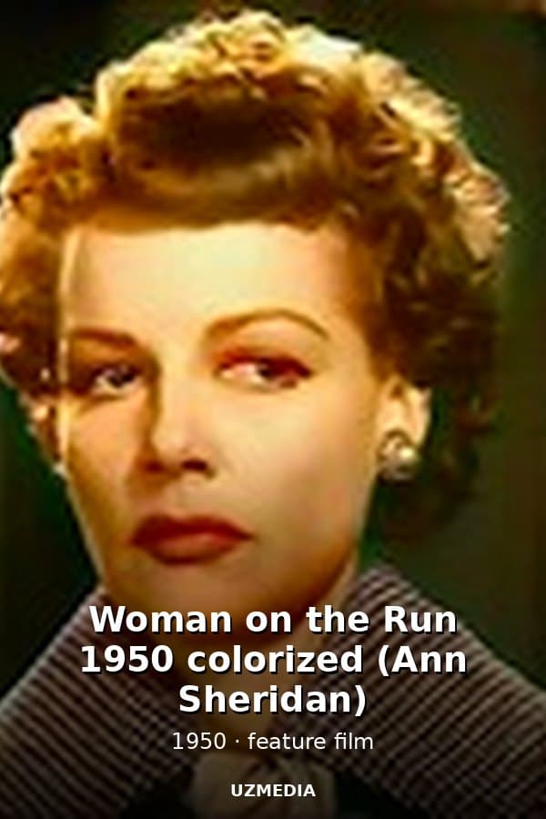 Woman on the Run 1950 colorized (Ann Sheridan) — Movie 1950