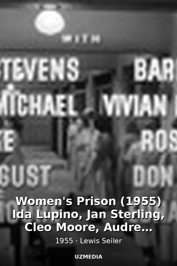 Women's Prison (1955) Ida Lupino, Jan Sterling, Cleo Moore, Audrey Totter, Phyllis Thaxter, Howard Duff — Movie 1955