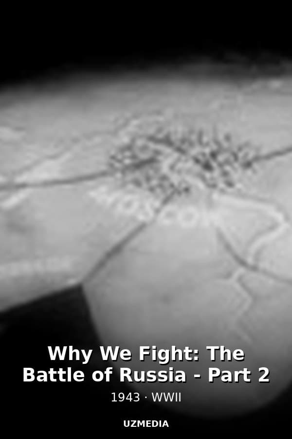 Why We Fight: The Battle of Russia - Part 2 — Movie 1943