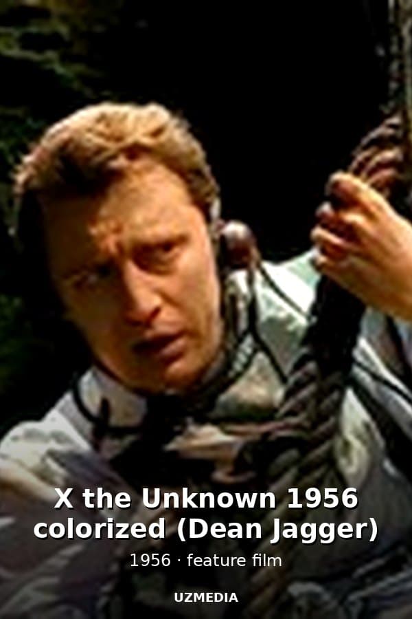 X the Unknown 1956 colorized (Dean Jagger) — Movie 1956