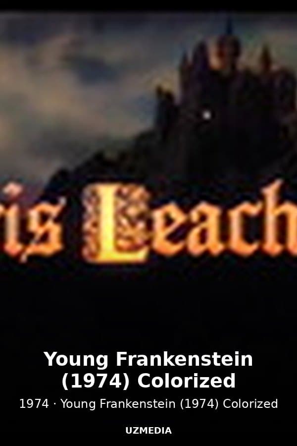 Young Frankenstein (1974) Colorized — Movie 1974