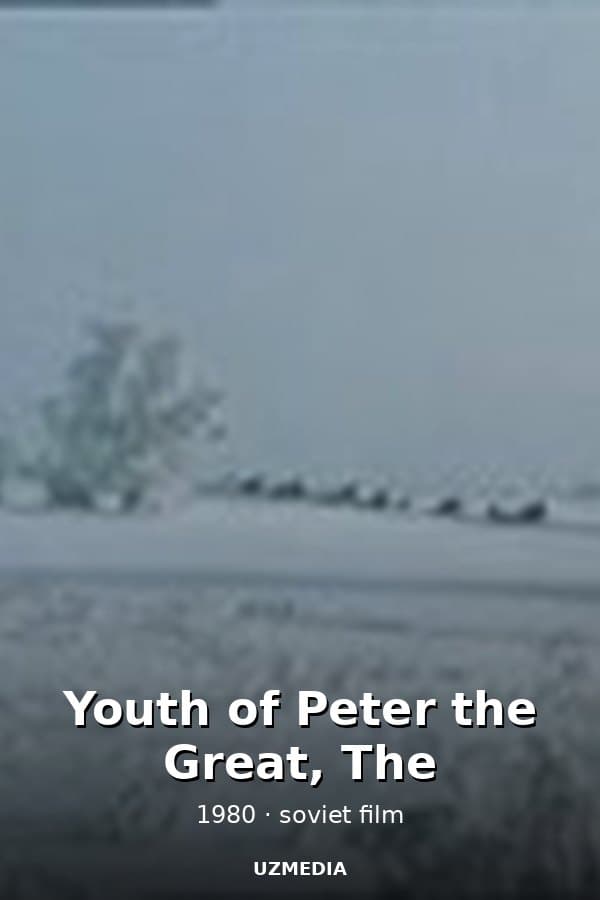 Youth of Peter the Great, The — Kino 1980