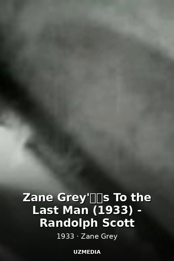Zane Grey's To the Last Man (1933) - Randolph Scott — Kino 1933
