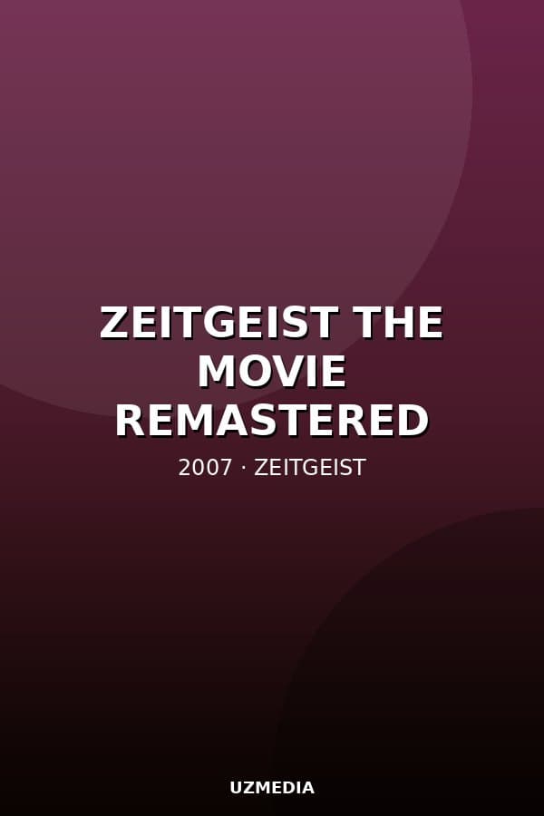 ZEITGEIST THE MOVIE REMASTERED — Kino 2007