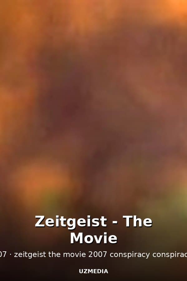 Zeitgeist - The Movie — Kino 2007