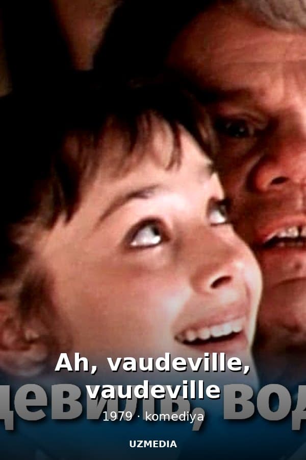 Ah, vaudeville, vaudeville... (musical, comedy, directed by George Jungwald-Hilkevich, 1979) — Kino 1979