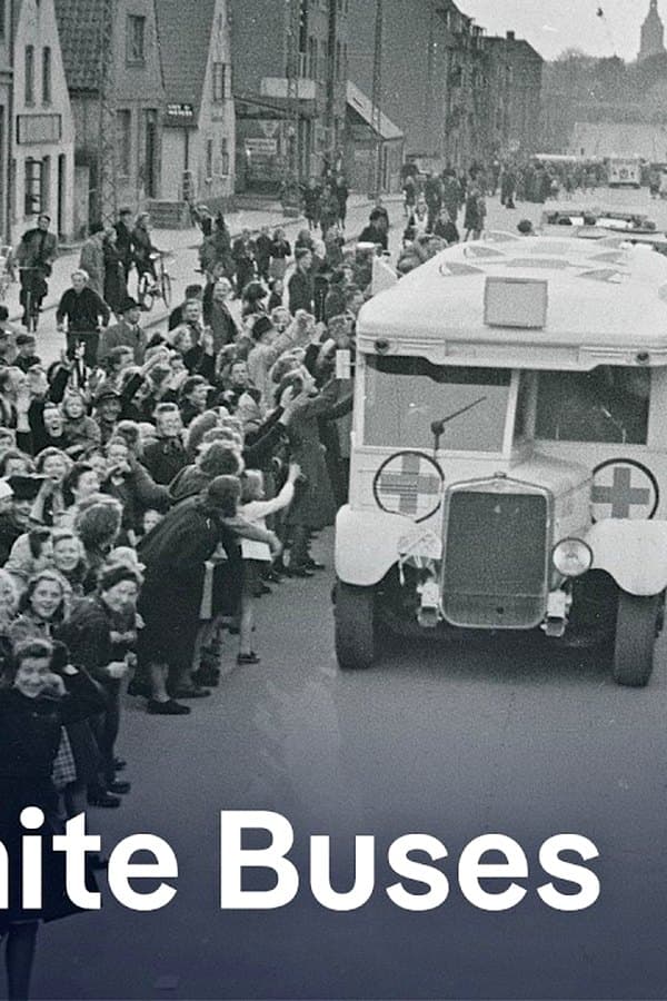 The White Buses - One of the most dangerous rescue operation of the Second World War — Movie