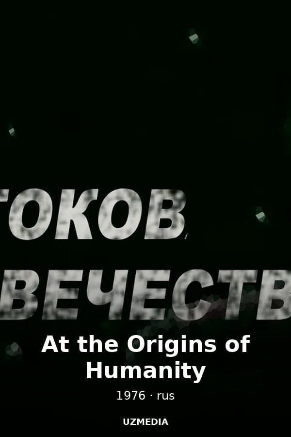 At the Origins of Humanity Felix Sobolev — Movie 1976