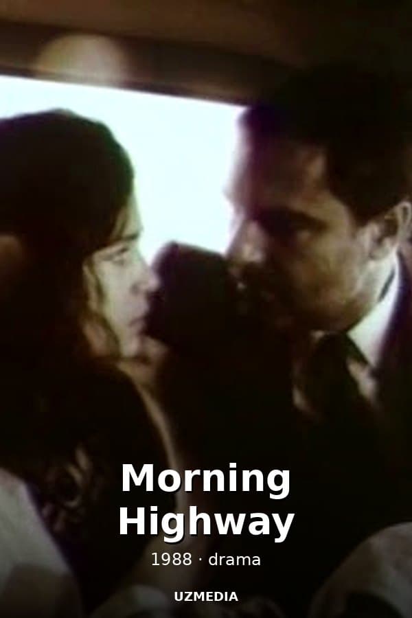 Morning Highway — Movie 1988