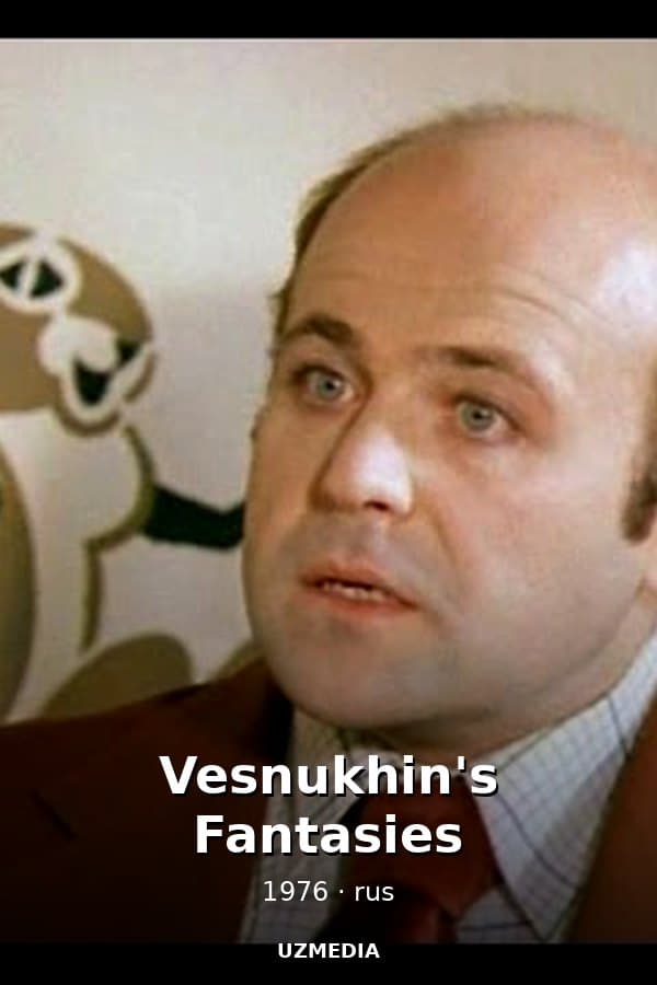 Vesnukhin's Fantasies — Movie 1976