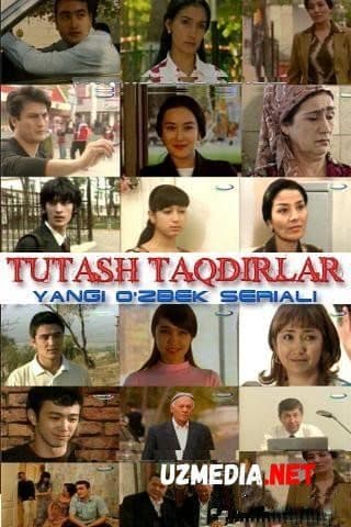 Tutash taqdirlar — Serial 2011