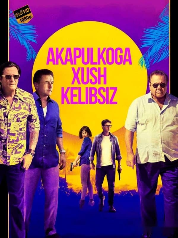 Akapulkoga xush kelibsiz — Kino 2019