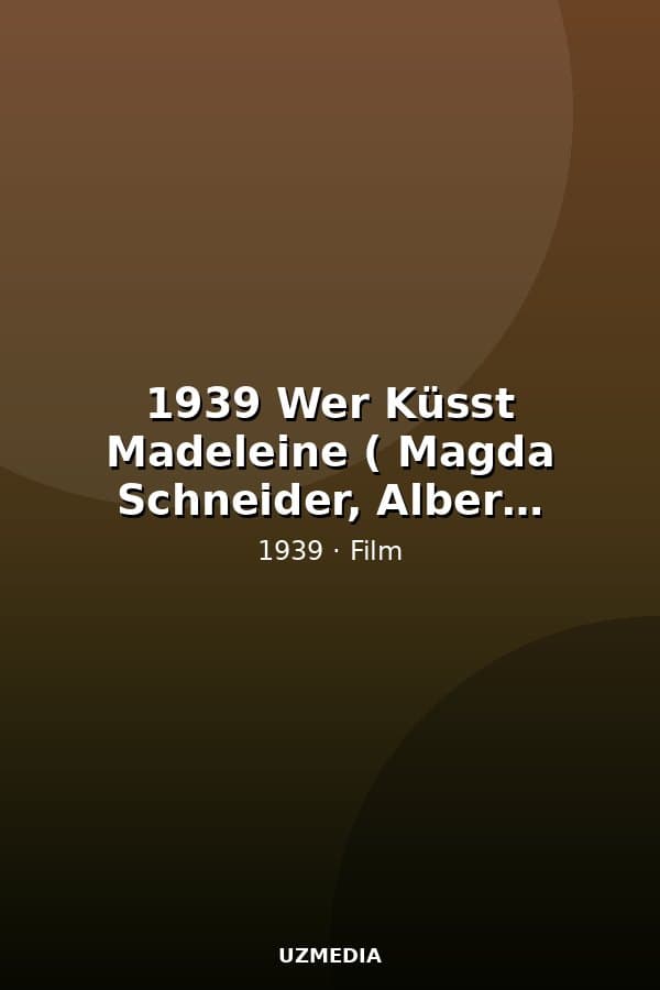 Wer Küsst Madeleine