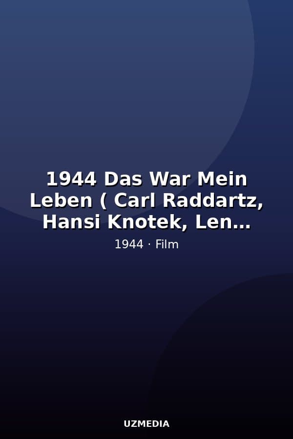 1944 Das War Mein Leben ( Carl Raddartz, Hansi Knotek, Leni Marenbach, Paul Dahlke, Josef Sieber) Paul Martin