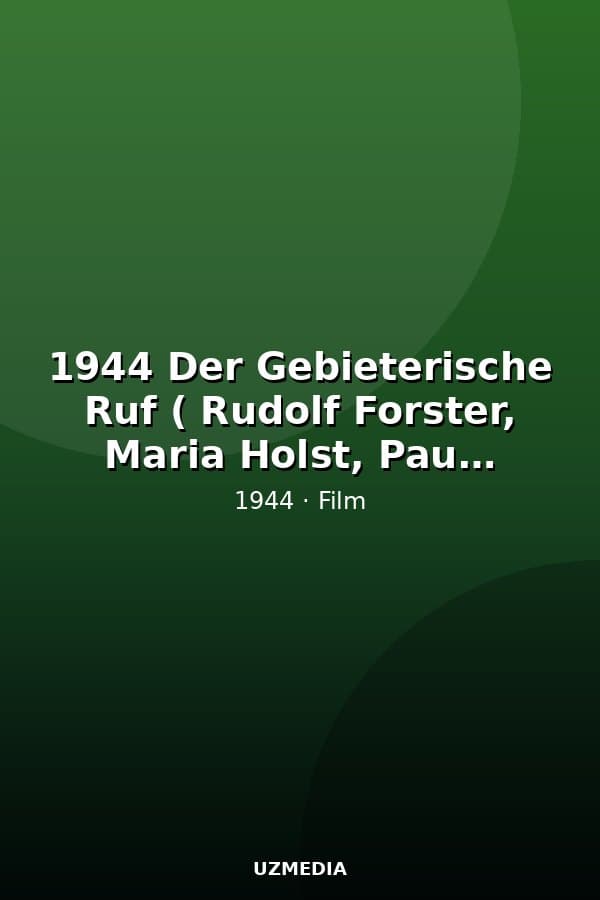 1944 Der Gebieterische Ruf ( Rudolf Forster, Maria Holst, Paul Hubschmid) Gustav Ucicky